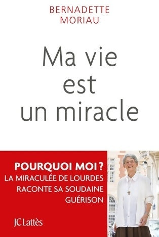 Livrenpoche : Ma vie est un miracle - Bernadette Moriau - Livre