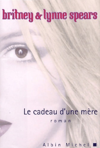 Livrenpoche : Le cadeau d'une mère - Britney Spears - Livre