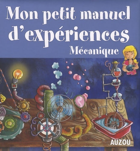 Livrenpoche : Mon petit manuel les expériences mécaniques - Perez Melanie - Livre