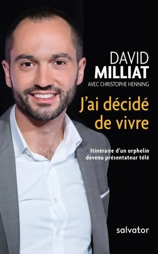 Livrenpoche : JÂ´ai dÉcidÉ de vivre. ItinÉraire d'un orphelin devenu prÉsentateur tÉlÉ - David Milliat - Livre