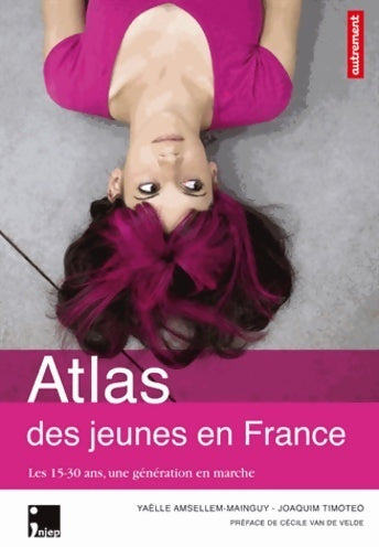 Livrenpoche : Atlas des jeunes en France : Les 15-30 ans une génération en marche - Joaquim Timoteo - Livre