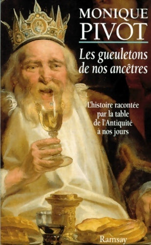 Livrenpoche : Les gueuletons de nos ancêtres - l'histoire racontée par la table de l'antiquité à nos jours - Pivot Monique - Livre