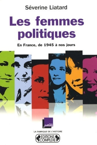 Livrenpoche : Les femmes politiques : En France de 1945 à nos jours - Séverine Liatard - Livre
