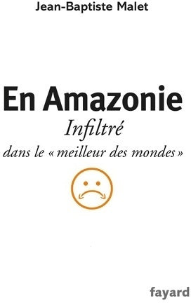 Livrenpoche : En Amazonie : Infiltré dans le meilleur des mondes - Jean-Baptiste Malet - Livre