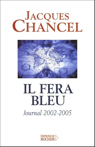 Livrenpoche : Il fera bleu ! : Journal 2002-2005 - Jacques Chancel - Livre