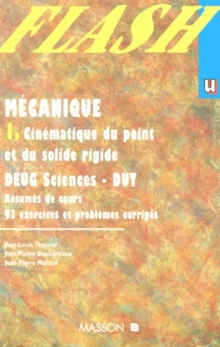 Livrenpoche : Mécanique 1. : Cinématique du point et du solide rigide - DEUG sciences dut - résumés de cours 93 exercices et problèmes corrigés - Jean-Louis Teyssier - Livre