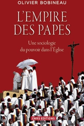 Livrenpoche : L'empire des papes : Une sociologie du pouvoir dans l'église - Olivier Bobineau - Livre