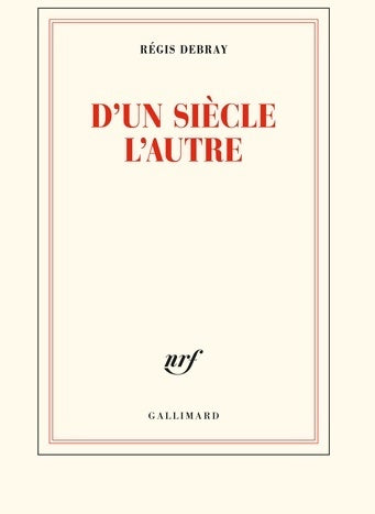 Livrenpoche : D'un siècle l'autre - Régis Debray - Livre