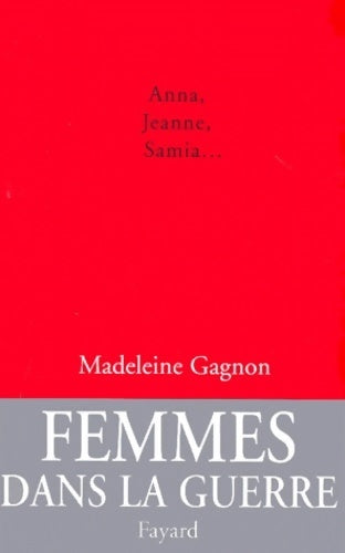 Livrenpoche : Anna Jeanne samia... : Les femmes et la guerre - Madeleine Gagnon - Livre