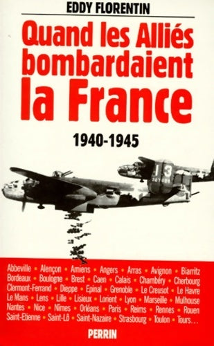 Quand les alliés bombardaient la France - Eddy Florentin - Livre