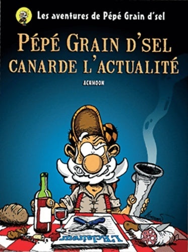 Livrenpoche : Pepe grain d'sel t. 1 - pepe grain d'sel canarde l'actualité - Achmoon - Livre