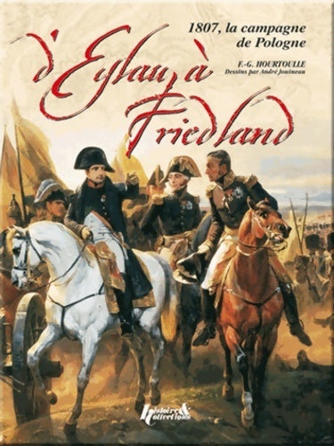Livrenpoche : D'eylau à friedland : 1807 la campagne de Pologne - François-guy Hourtoulle - Livre