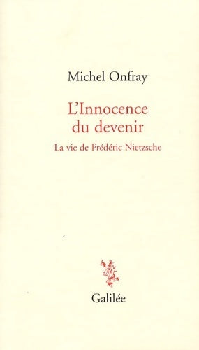 L'innocence du devenir : La vie de Frédéric nietzsche - Michel Onfray - Livre
