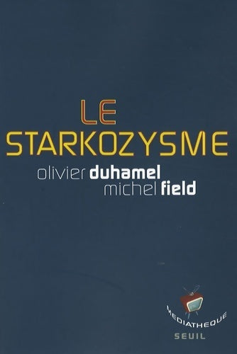 Livrenpoche : Le starkozysme - Olivier Duhamel - Livre
