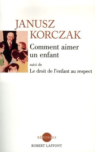 Livrenpoche : Comment aimer un enfant - Janusz Korczak - Livre