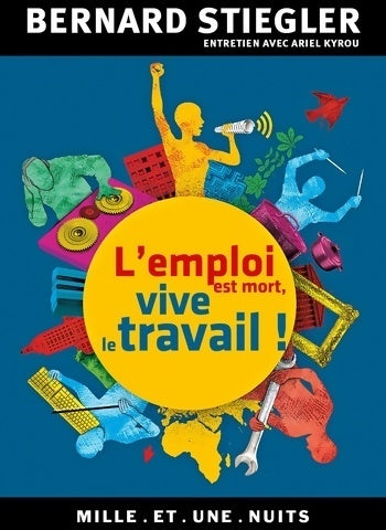 Livrenpoche : L'emploi est mort vive le travail ! : Entretien avec ariel kyrou - Bernard Stiegler - Livre