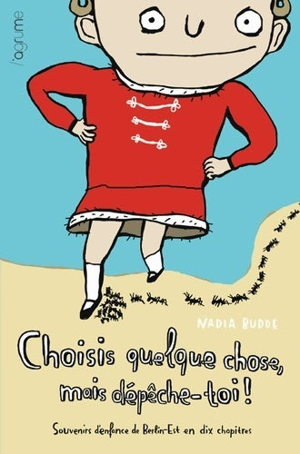 Choisis quelque chose mais dépèche toi : Souvenirs d'enfance de berlin-est en dix chapitres- prix pépite bd 2012 - Nadia Budde - Livre