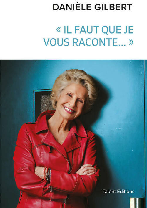 Livrenpoche : Danièle Gilbert : « il faut que je vous raconte...  » - Danièle Gilbert - Livre