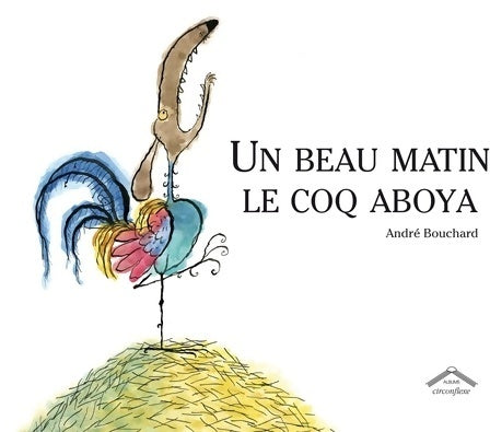 Livrenpoche : Un beau matin le coq aboya nouvelle édition - André Bouchard - Livre