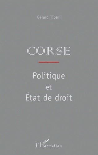 Livrenpoche : Corse : Politique et état de droit - Gérard Tiberi - Livre