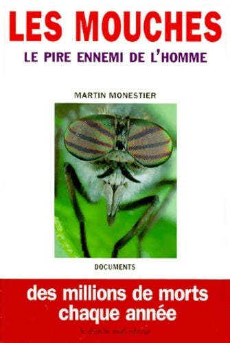Livrenpoche : Les mouches - le pire ennemi de l'homme - des millions de morts chaque année - Monestier Martin - Livre