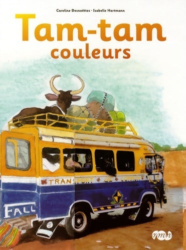 Livrenpoche : Tam tam couleurs - Caroline Desnoëttes - Livre