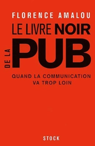 Livrenpoche : Le livre noir de la pub : Quand la communication va trop loin - Florence Amalou - Livre