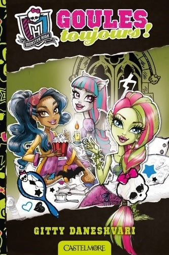 Livrenpoche : Monster high Tome II : Goules toujours ! - Gitty Daneshvari - Livre
