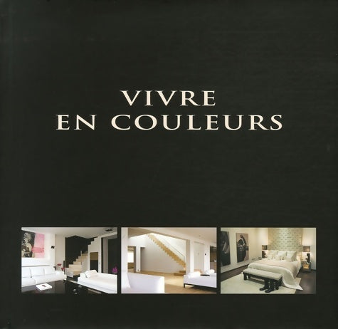 Livrenpoche : Vivre en couleurs : Edition trilingue français-anglais-néerlandais - Wim Pauwels - Livre