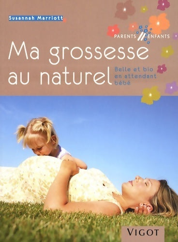 Livrenpoche : Ma grossesse au naturel : Belle et bio en attendant bébé - Susannah Marriott - Livre