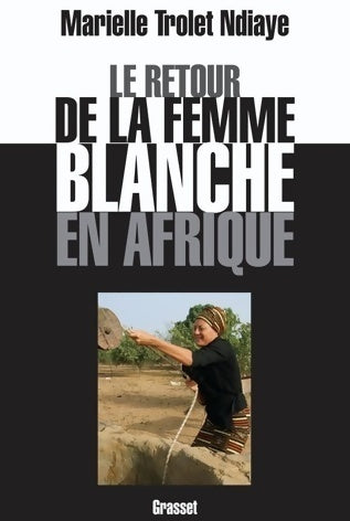 Livrenpoche : Le retour de la femme blanche en Afrique - Marielle Trolet Ndiaye - Livre