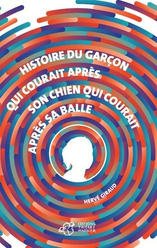Livrenpoche : Histoire du garçon qui courait après son chien qui courait après sa balle - Hervé Giraud - Livre