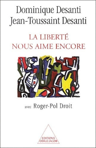 Livrenpoche : La liberté nous aime encore - Dominique Desanti, Jean-Toussaint Desanti, Roger-Pol Droit - Livre