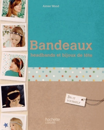 Livrenpoche : Bandeaux headbands et bijoux de tête - Aimee Wood - Livre
