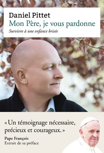 Livrenpoche : Mon père je vous pardonne - survivre à une enfance brisée - Daniel Pittet - Livre