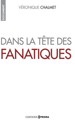 Livrenpoche : Dans la tête des fanatiques - Véronique Chalmet - Livre