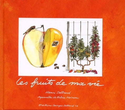 Les fruits de ma vie - Henri Delbard - Livre