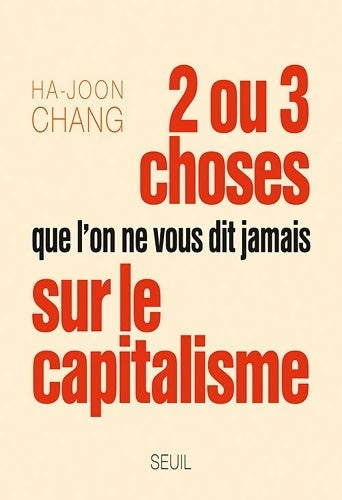 Livrenpoche : Deux ou trois choses que l'on ne vous dit jamais sur le capitalisme - Ha-Joon Chang - Livre