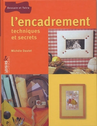Livrenpoche : L'encadrement : Techniques et secrets - Michèle Dautet - Livre