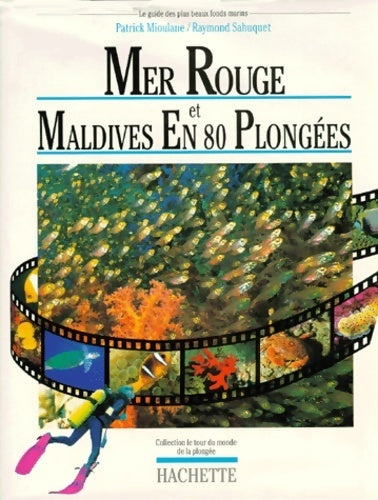 Livrenpoche : Mer rouge et maldives en 80 plongees - Mioulane-p+sahuquet-r - Livre