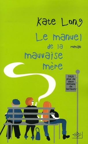 Livrenpoche : Le manuel de la mauvaise mère - Kate Long - Livre
