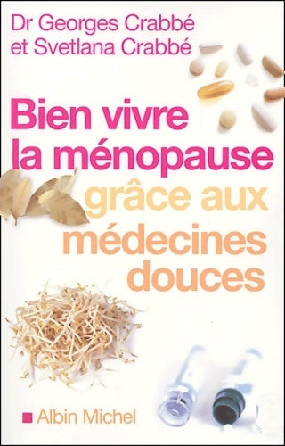 Livrenpoche : Bien vivre la ménopause grâce aux médecines douces - Georges Crabbe - Livre