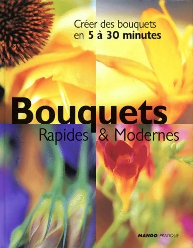 Livrenpoche : Bouquets rapides & modernes. Créer des bouquets en 5 à 30 minutes - Pamela Westland - Livre