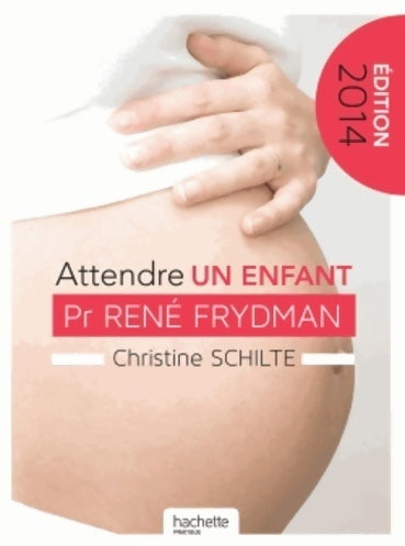 Livrenpoche : Attendre un enfant : Édition 2014 - Christine Schilte - Livre