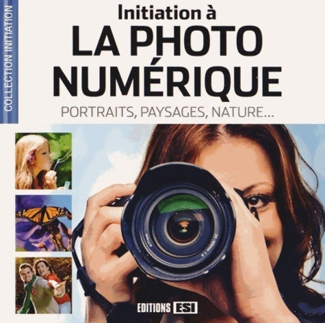 Livrenpoche : Initiation à la photo numérique : Portraits paysages nature - Eugene Dudar - Livre