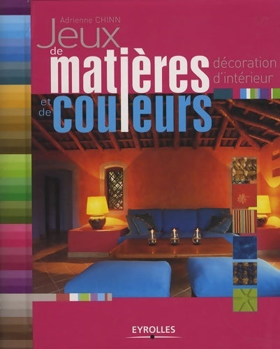 Livrenpoche : Jeux de matières et de couleurs : Décoration d'intérieur - Adrienne Chinn - Livre