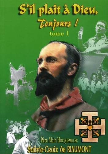Livrenpoche : S'il plaît à dieu toujours ! : Tome I le père sevin et l'ordre scout : une spiritualité - Alain Hocquemiller - Livre