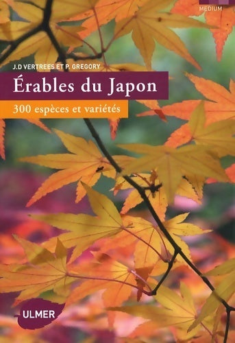 Livrenpoche : Erables du japon. 300 espèces et variétés - J. D. Vertrees - Livre