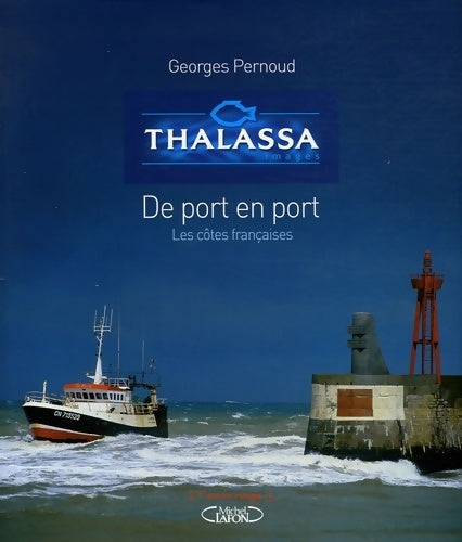 Thalassa - de port en port : Les côtes françaises - Collectif - Livre
