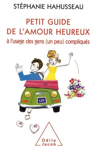 Livrenpoche : Petit guide de l'amour heureux à l'usage des gens (un peu) compliqués - Stéphanie Hahusseau - Livre
